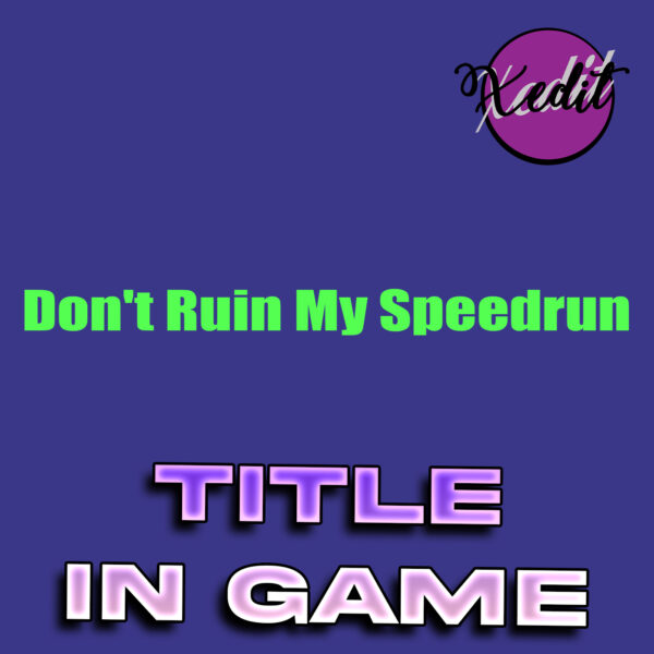 Brawlhalla "Don't Ruin My Speed Run" Green Title"